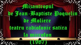 Mizantropul de Jean-Baptiste Poquelin de Moliere teatru radiofonic satira la microfon (1987) latimp.eu teatru