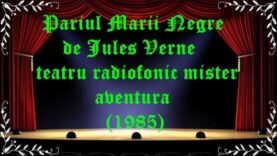 Pariul Marii Negre de Jules Verne teatru radiofonic mister aventura (1985) latimp.eu teatru