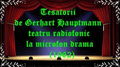 Tesatorii de Gerhart Hauptmann teatru radiofonic la microfon drama(1962) latimp.eu teatru