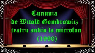 Cununia de Witold Gombrowicz teatru audio la microfon (1990) latimp.eu teatru