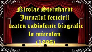 Nicolae Steinhardt Jurnalul fericirii teatru radiofonic biograficlatimp.eu teatru