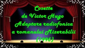 Cosette de Victor Hugo Adaptare radiofonica a romanului Mizerabilii (1995) latimp.eu teatru