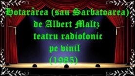 Hotărârea (sau Sărbătoarea) de Albert Maltz teatru radiofonic pe vinil (1985) latimp.eu teatru