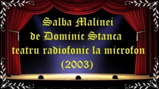Salba Mălinei de Dominic Stanca teatru radiofonic la microfon latimp.eu teatru