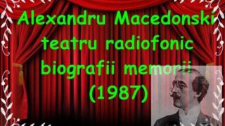 Alexandru Macedonski teatru radiofonic biografii memorii (1987)teatru latimp.eu