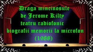 Dragă mincinosule de Jerome Kilty teatru radiofonic biografii memorii la microfon (1988) latimp.eu