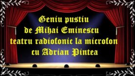 Geniu pustiu de Mihai Eminescu teatru radiofonic la microfon cu Adrian Pintea latimp.eu latimp.eu teatru