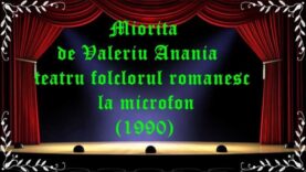 Miorița de Valeriu Anania teatru folclorul romanesc la microfon (1990) latimp.eu