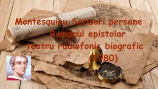 Montesquieu Scrisori persane Romanul epistolar teatru radiofonic biografic la microfon (1980)latimp.eu