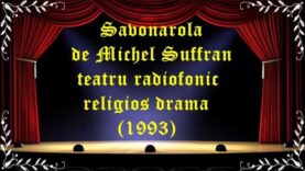 Savonarola de Michel Suffran teatru radiofonic religios drama (1993)latimp.eu