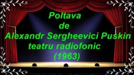 Poltava de Alexandr Sergheevici Puskin teatru radiofonic (1963) latimp.eu teatru