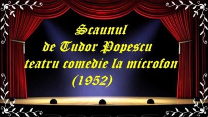 Scaunul de Tudor Popescu teatru comedie la microfon (1952) latimp.eu teatru