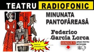 Minunata pantofareasa de Federico Garcia Lorca teatru radiofonic comedie la microfon latimp.eu