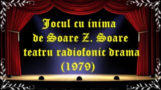 latimp.eu teatruJocul cu inima de Soare Z. Soare teatru radiofonic drama (1979)