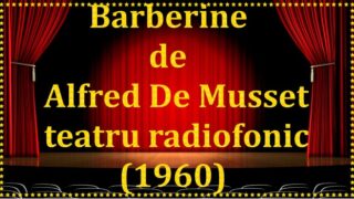 Barberine de Alfred De Musset teatru radiofonic teatru latimp.eu