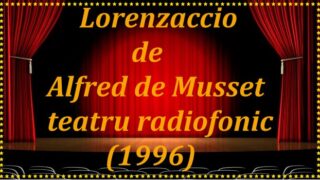 „Lorenzaccio de Alfred de Musset teatru radiofonic (1996)